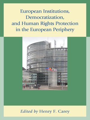 cover image of European Institutions, Democratization, and Human Rights Protection in the European Periphery